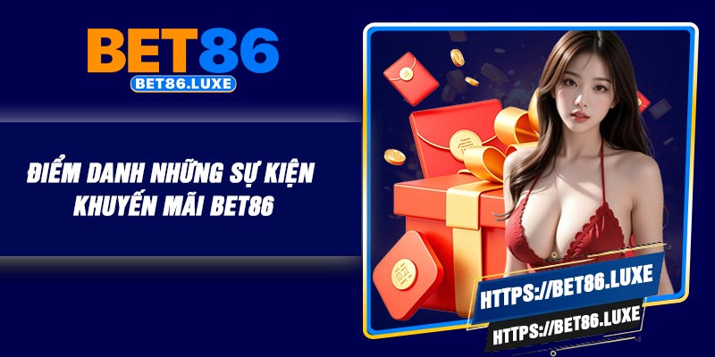 Điểm danh những sự kiện khuyến mãi BET86