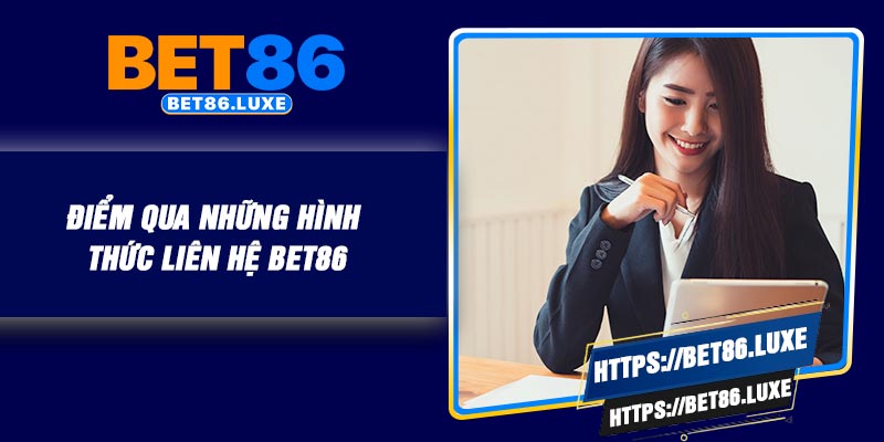Điểm qua những hình thức liên hệ BET86