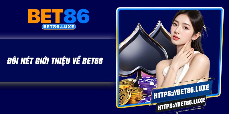 Đôi nét giới thiệu về Bet68