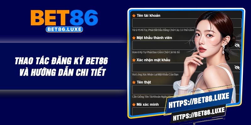 Thao tác đăng ký BET86 và hướng dẫn chi tiết