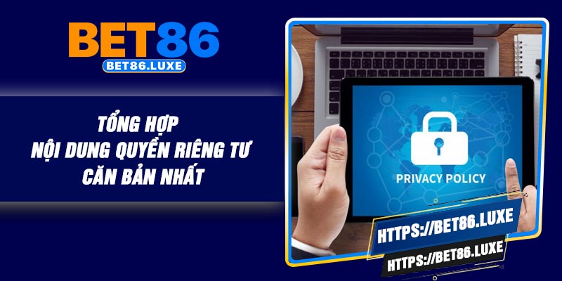 Tổng hợp nội dung quyền riêng tư căn bản nhất