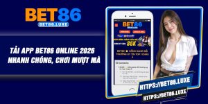 Tải App BET86 Online 2026 – Nhanh chóng, Chơi Mượt Mà